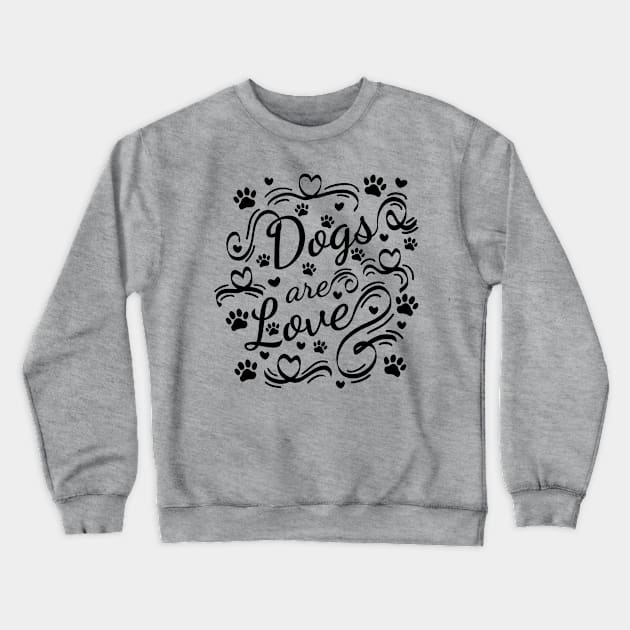 Dogs Are Love Paws And Hearts Typography Crewneck Sweatshirt by Braznyc